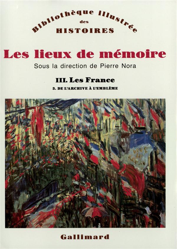 Les lieux de mémoire. Volume 3, Les France - Tome 3, De l'archive à l'emblème