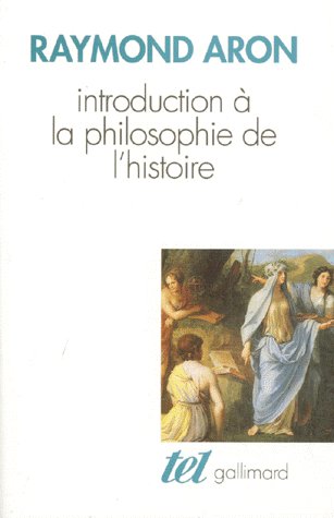 Introduction à la philosophie de l'histoire. Essai sur les limites de l'objectivité historique