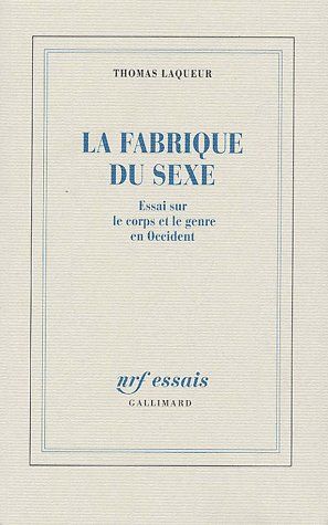 La fabrique du sexe. Essai sur le corps et le genre en Occident