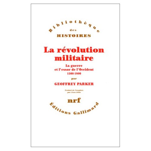 La révolution militaire. La guerre et l'essor de l'Occident, 1500-1800