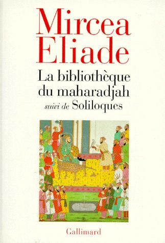 La bibliothèque du maharadjah. suivi de Soliloques