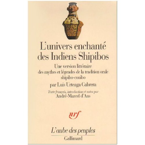 L'univers enchanté des Indiens shipibos. Une version littéraire des mythes et légendes de la traditi