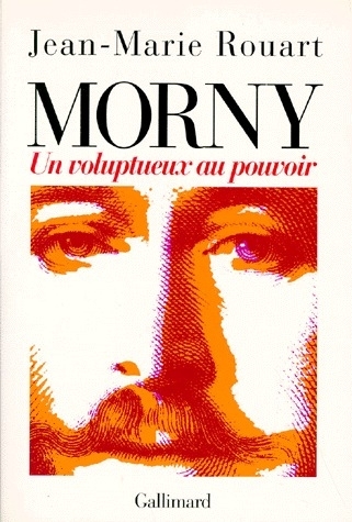 MORNY. Un voluptueux au pouvoir