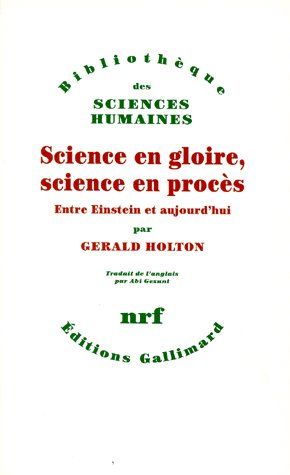 SCIENCE EN GLOIRE, SCIENCE EN PROCES. Entre Einstein et aujourd'hui