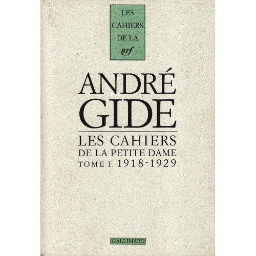 Cahiers André Gide. Tome 1, Les cahiers de la Petite Dame, Notes pour l'histoire authentique d'André