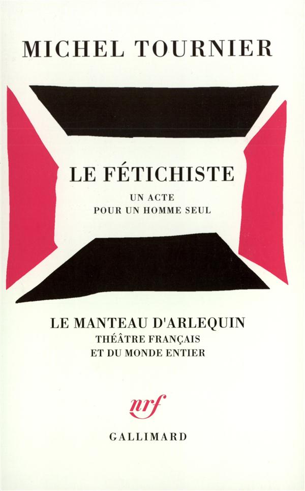Le fétichiste. Un acte pour un homme seul