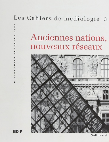 Cahiers de médiologie N° 3 : Anciennes nations, nouveaux réseaux