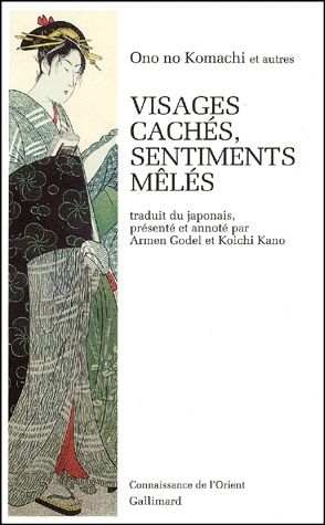 Visages cachés, sentiments mêlés. Le livre poétique de Komachi; Les cinq nô du cycle Komachi, Le dit