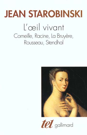 L'OEIL VIVANT. Corneille, Racine, La Bruyère, Rousseau, Stendhal