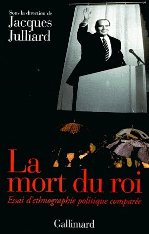 LA MORT DU ROI. Essai d'ethnographie politique comparée
