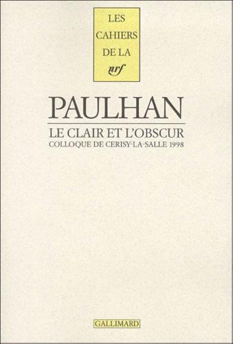 JEAN PAULHAN, LE CLAIR ET L'OBSCUR. Colloque de Cerisy-la-Salle 1998