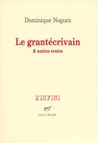 Le grantécrivain. Et autres textes