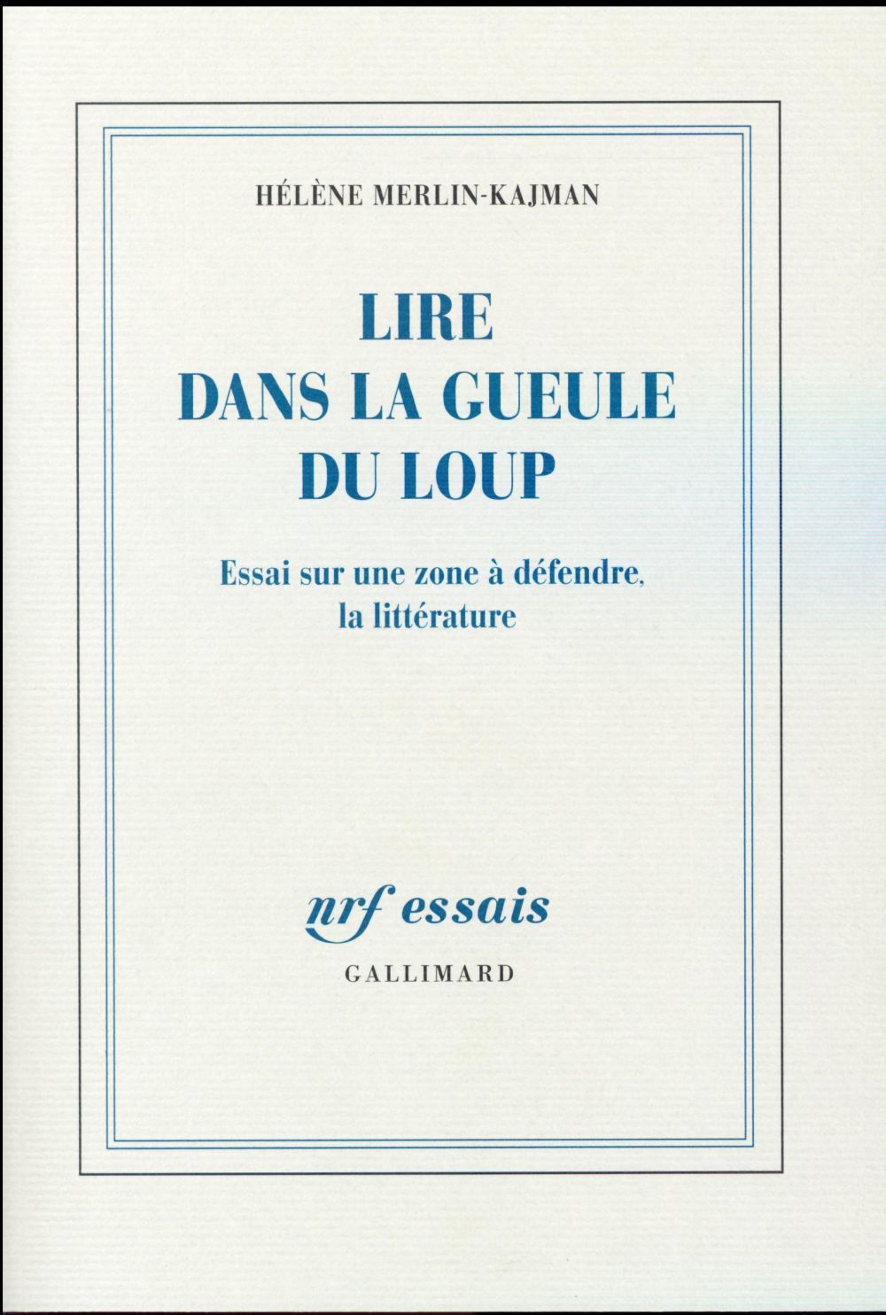 Lire dans la gueule du loup. Essai sur une zone à défendre, la littérature