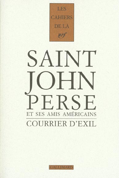 Courrier d'exil. Saint-John Perse et ses amis américains, 1940-1970