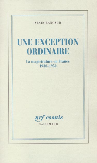 UNE EXCEPTION ORDINAIRE - LA MAGISTRATURE EN FRANCE (1930-1950)