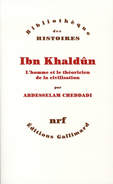 Ibn Khaldûn. L'homme et le théoricien de la civilisation