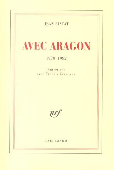 Avec Aragon, 1970-1982. Entretiens avec Francis Crémieux
