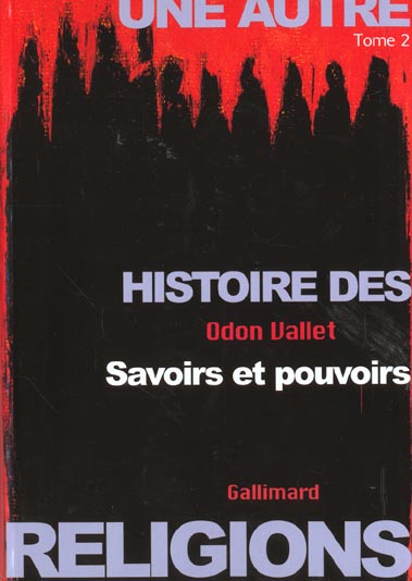 Une autre histoire des religions. Tome 2, Savoirs et pouvoirs