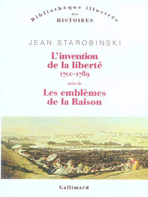 L'invention de la liberté 1700-1789 . Suivi de 1789 Les emblèmes de la raison, Edition revue et corr
