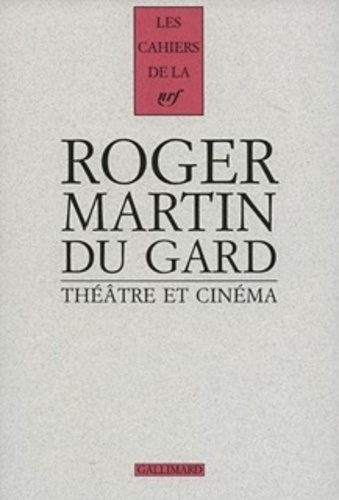 Cahiers Roger Martin du Gard Tome 7 : Théâtre et cinéma
