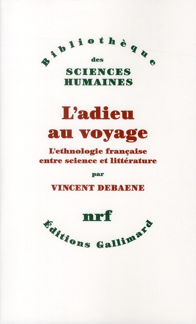 L'adieu au voyage. L'ethnologie française entre science et littérature