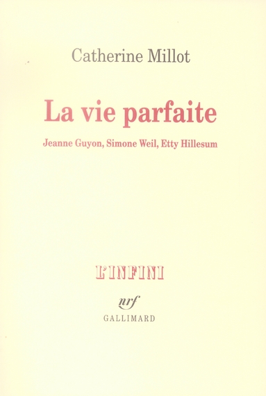 La vie parfaite. Jeanne Guyon, Simon Weil, Etty Hillesum