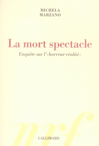 Nouveaux spectacles de la mort. Enquête sur l'"horreur-réalité"