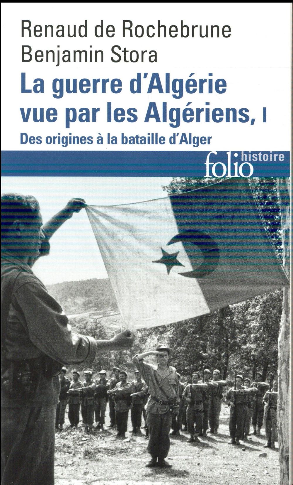 La guerre d'Algérie vue par les Algériens. Tome 1, Le temps des armes. Des origines à la bataille d'