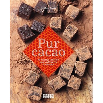 Pur cacao. 50 recettes végétales pour redécouvrir le chocolat