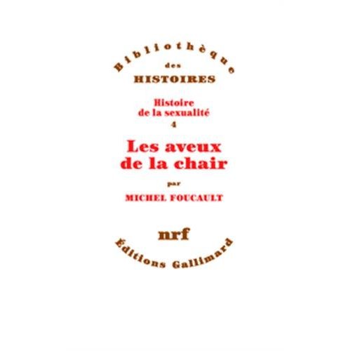 Histoire de la sexualité. Tome 4, Les aveux de la chair