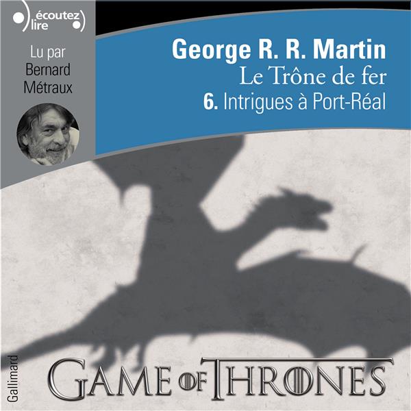 Le trône de fer (A game of Thrones) Tome 6 : Intrigues à Port-Réal. 2 CD audio MP3