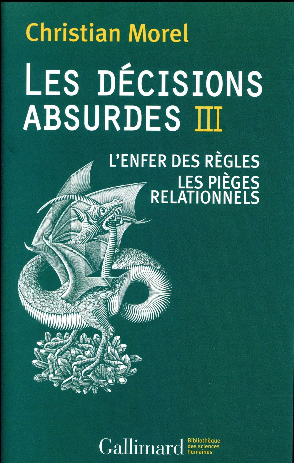 Les décisions absurdes. Tome 3, L'enfer des règles ; Les pièges relationnels