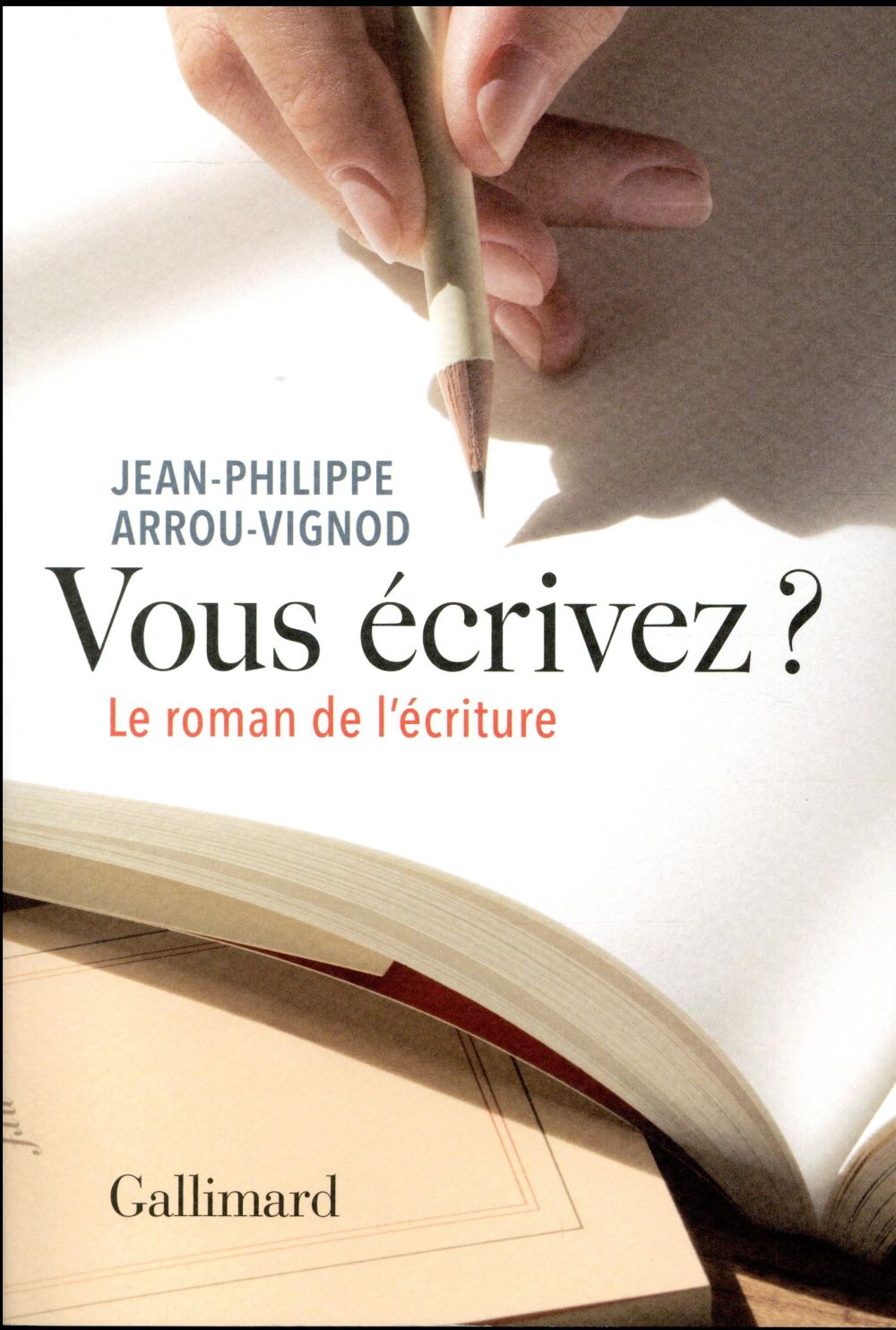 Vous écrivez ? Le roman de l'écriture