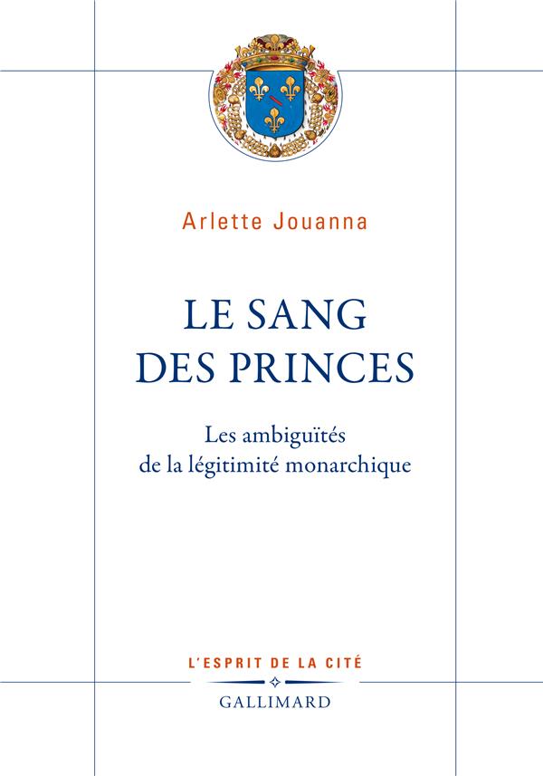 Le sang des princes. Les ambiguïtés de la légitimité monarchique