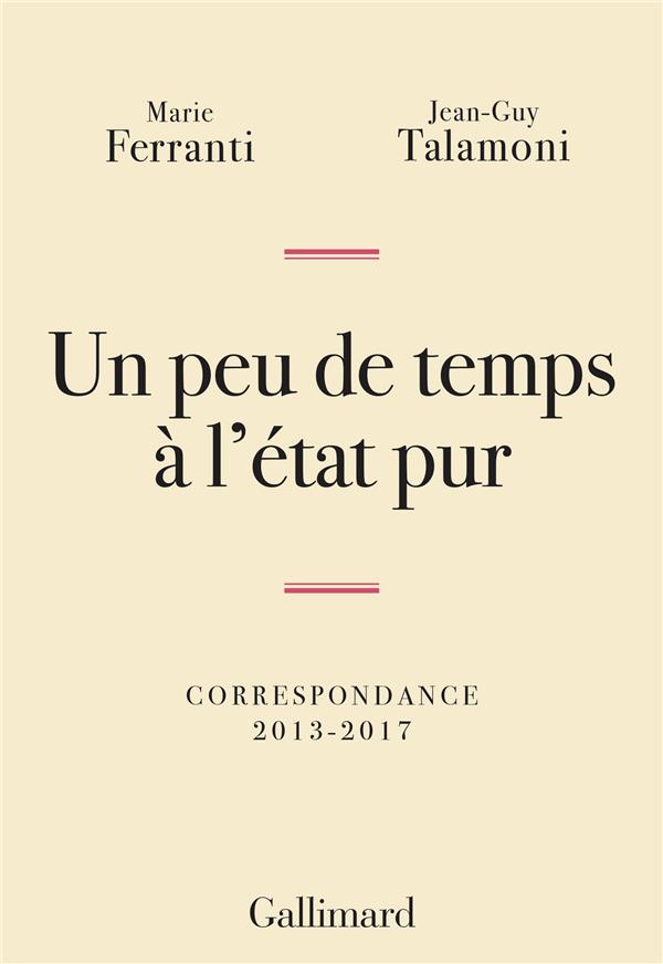 Un peu de temps à l'état pur. Correspondance 2013-2017