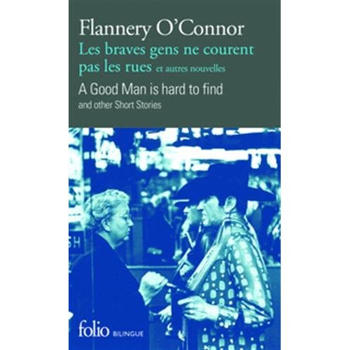 Les braves gens ne courent pas les rues et autres nouvelles. Edition bilingue français-anglais