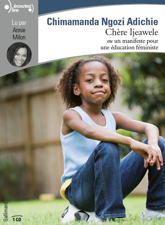 Chère Ijeawele, ou un manifeste pour une éducation féministe. 1 CD audio