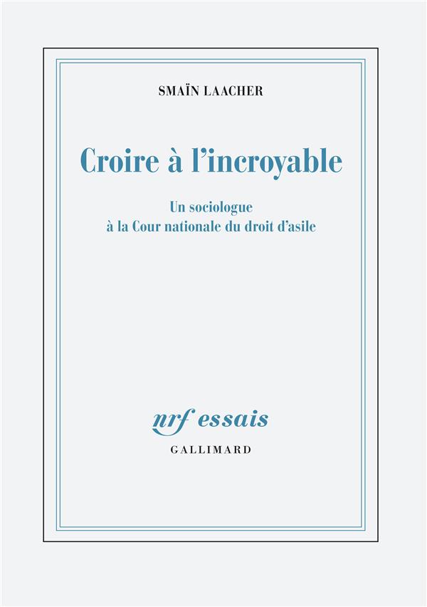 Croire à l'incroyable. Un sociologue à la Cour nationale du droit d'asile
