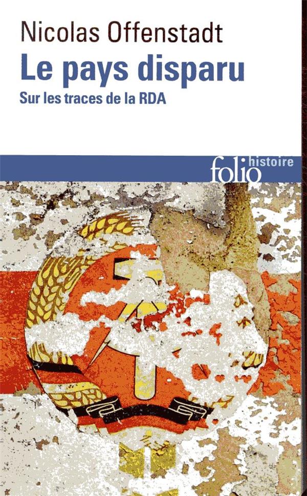Le pays disparu. Sur les traces de la RDA