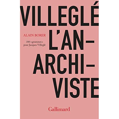 Villeglé l'anarchiviste. 100 "grammes" pour Jacques Villeglé