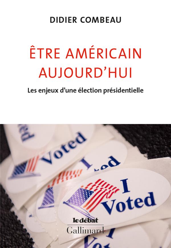 Etre américain aujourd'hui. Les enjeux d'une élection présidentielle