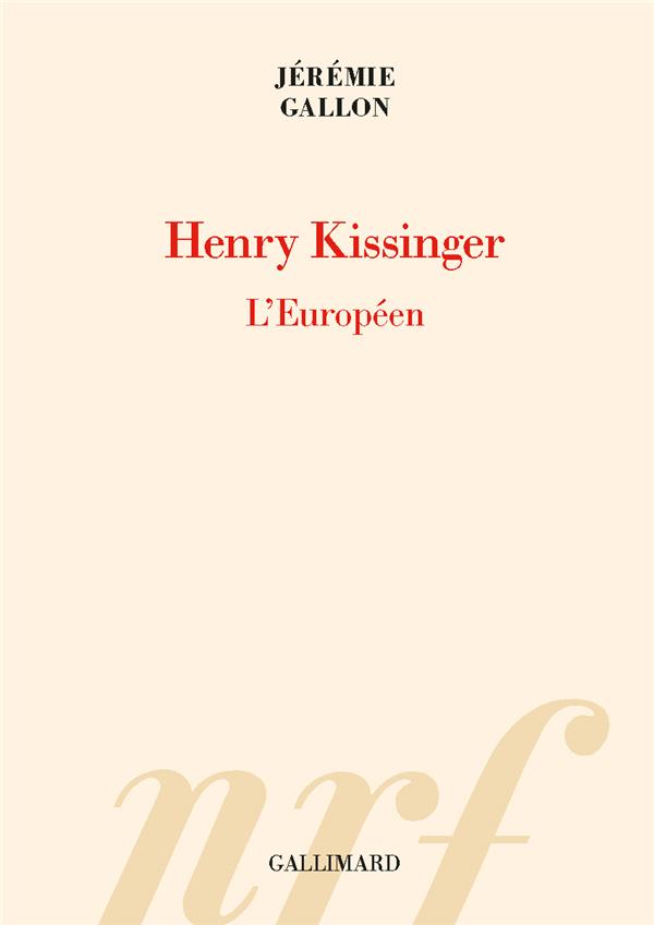 Henry Kissinger. L'Européen