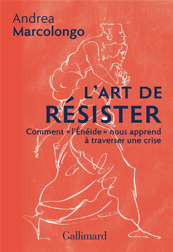 L'art de résister. Comment l'"Enéide" nous apprend à traverser une crise
