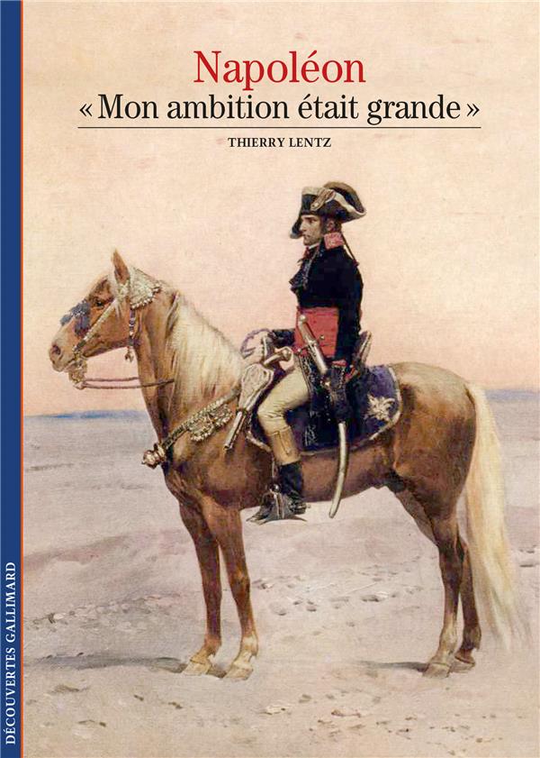 Napoléon. "Mon ambition était grande"