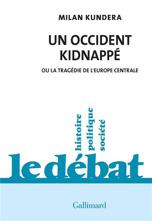 Un occident kidnappé. Ou la tragédie de l'Europe centrale