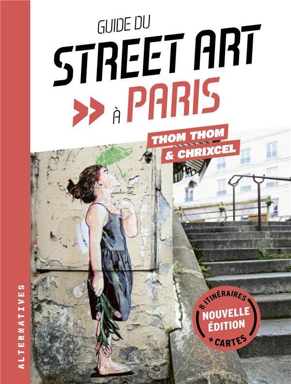 Guide du street art à Paris. Edition actualisée