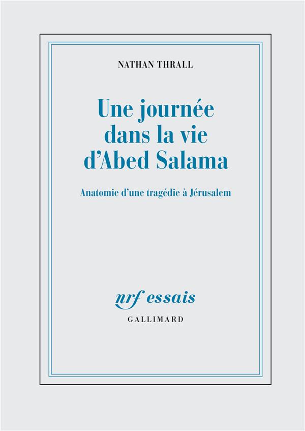 Une journée dans la vie d'Abed Salama. Anatomie d'une tragédie à Jérusalem