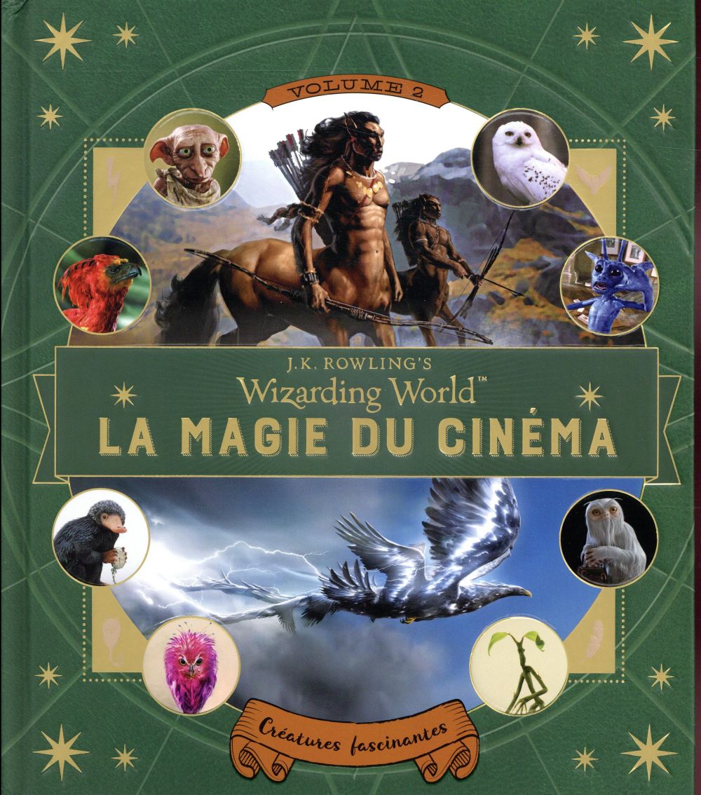 J.K. Rowling's Wizarding World : La magie du cinéma. Tome 2, Créatures fascinantes