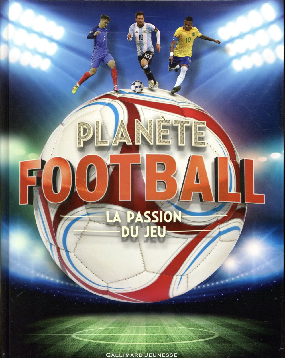 Planète football. La passion du jeu