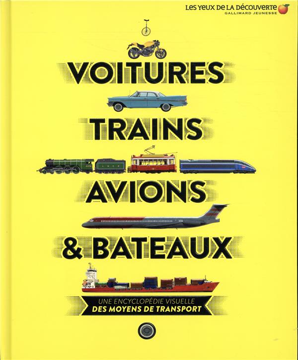 Voitures, trains, avions & bateaux. Une encyclopédie visuelle des moyens de transport